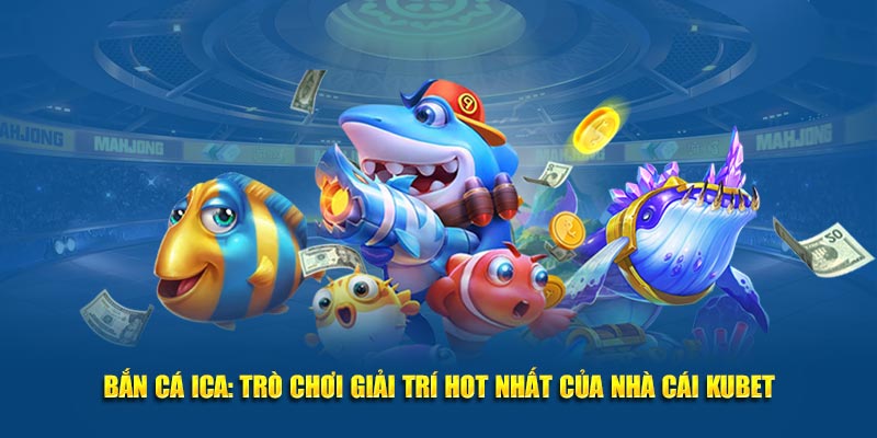 Bắn cá ICA
