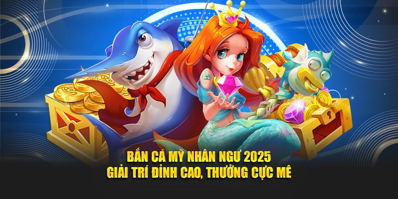 Bắn cá mỹ nhân ngư
