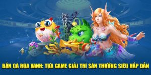 Bắn Cá Rùa Xanh
