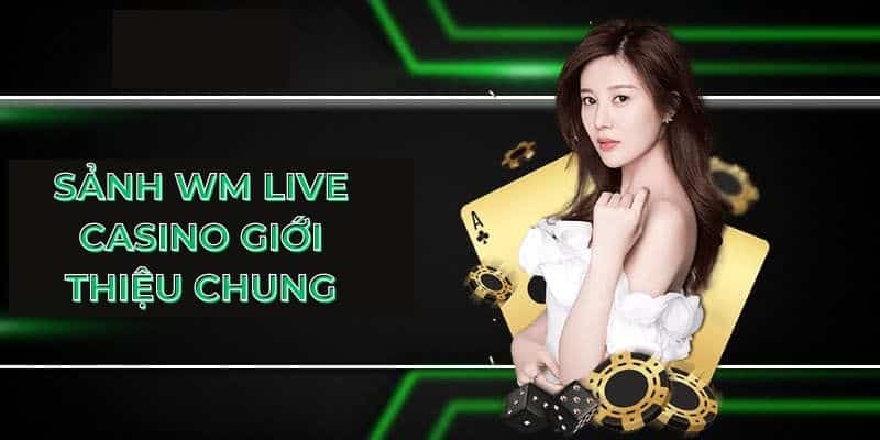 WM live casino là đơn vị sản xuất trò chơi nổi tiếng